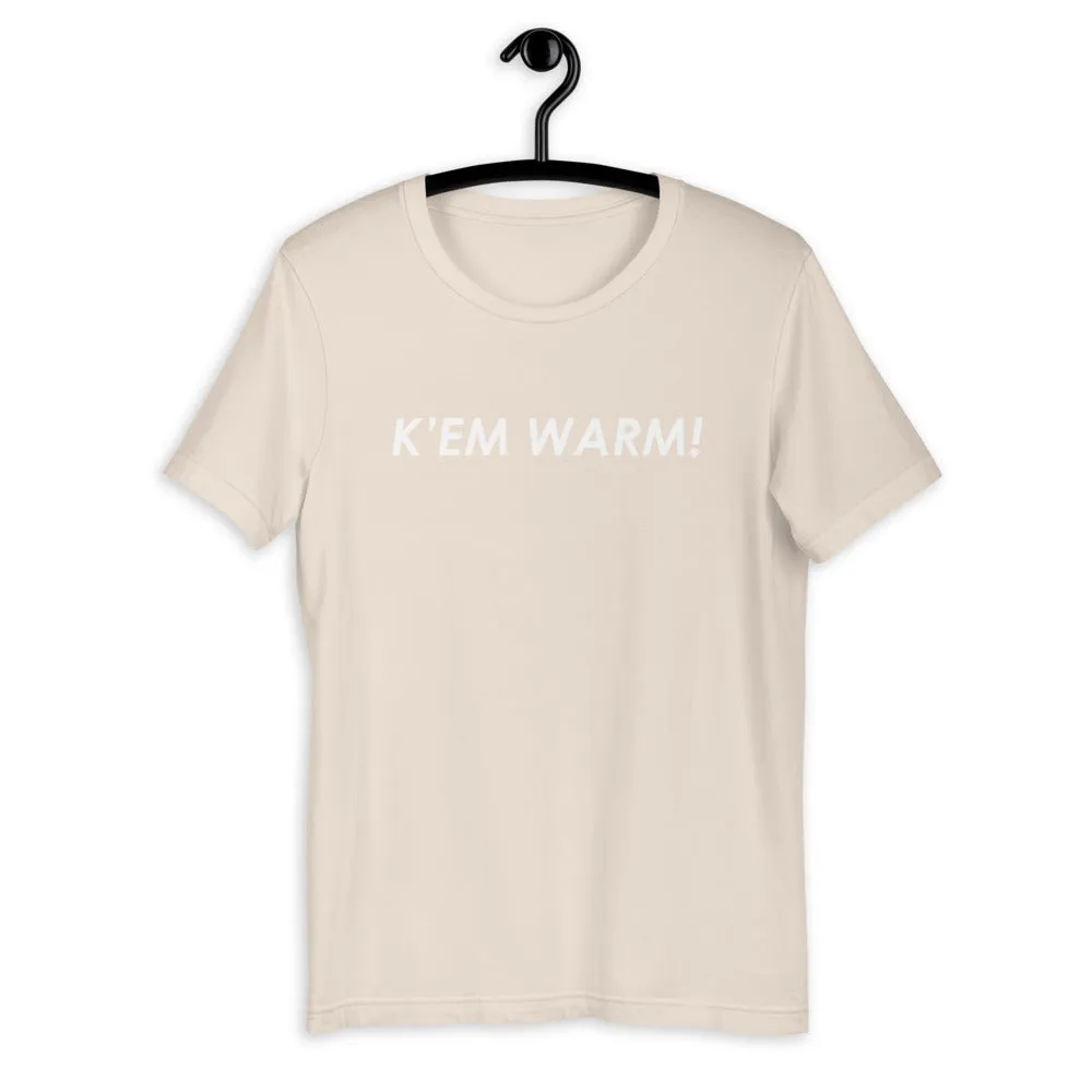 K' EM WARM! Unisex T-Shirt