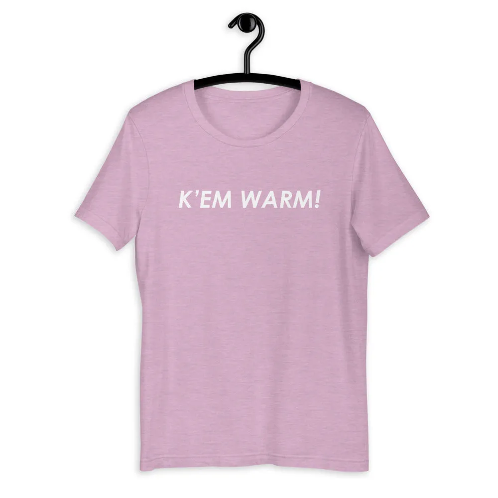 K' EM WARM! Unisex T-Shirt